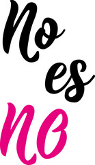 No es no. Lettering. Translation from Spanish - No means no. Element for flyers, banner and posters. Modern calligraphy