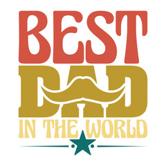 BEST DAD IN THE WORLD  FATHER'S DAY T-SHIRT DESIGN,