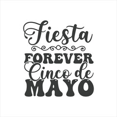 Fototapeta premium Fiesta Forever, Cinco de Mayo, Cinco de mayo svg designs 