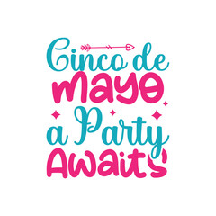 Fototapeta premium Cinco de Mayo, a Party Awaits, cinco de mayo svg designs