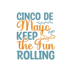 Cinco de Mayo, Keep the Fun Rolling, Cinco de mayo svg designs
