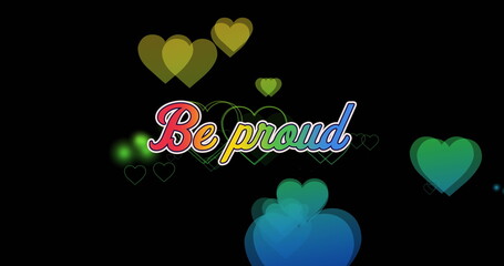 Image of be proud text and rainbow hearts on black background