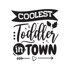 Coolest Toddler In Town. Vector Design on White Background