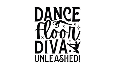 Obraz premium Dance Floor Diva: Unleashed! - Dancing T-Shirt Design, This illustration can be used as a print on t-shirts and bags, stationary or as a poster.