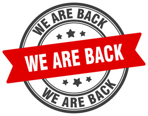 Fototapeta premium we are back stamp. we are back label on transparent background. round sign