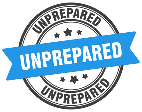 unprepared stamp. unprepared label on transparent background. round sign