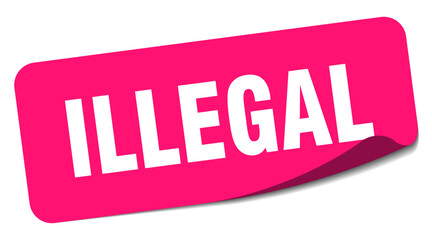 illegal sticker. illegal label