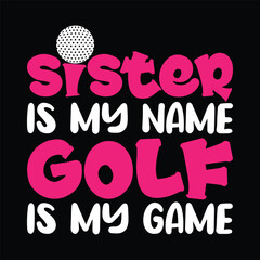 sister is my name golf is my game