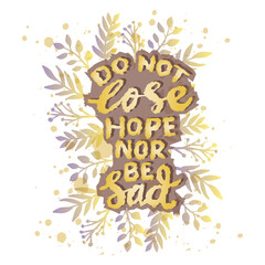 Do lose hope nor be sad. slamic quote. Hand drawn lettering.