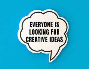everyone is looking for creative ideas