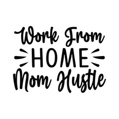 Work from home mom hustle t-shirt design