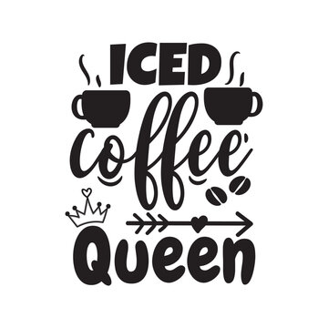 Iced Coffee Queen Vector Design on White Background