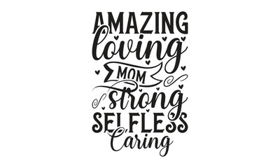  Amazing loving mom strong selfless caring -  on white background,Instant Digital Download. Illustration for prints on t-shirt and bags, posters 