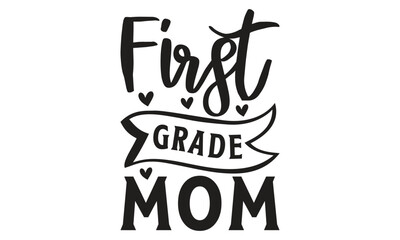 First grade mom -  on white background,Instant Digital Download. Illustration for prints on t-shirt and bags, posters 