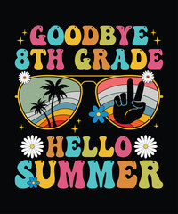 Goodbye 8th grade hello summer, summer t shirt design