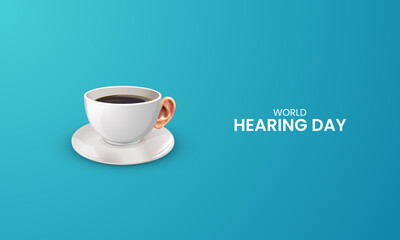 World Hearing day, tea cup with ear, hearing day design for social media banner, poster 3D Illustration.