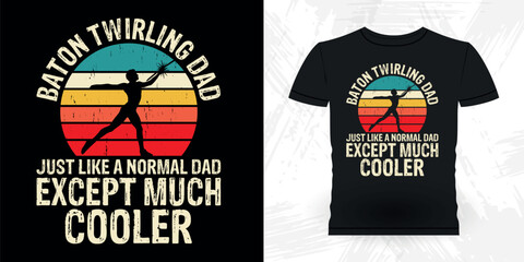 Dad Lover Mother's Day Funny Retro Vintage Baton Twirling T-shirt Design