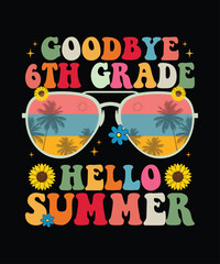 Goodbye 6th grade hello summer t shirt design print template