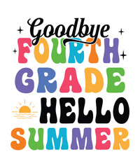 Goodbye 4th grade hello summer t shirt design print template