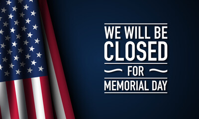 Memorial Day Background Design. We will be closed for Memorial Day.