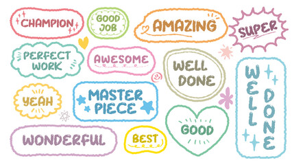 Set of positive words with colorful speech bubble. Compliment phase in variety abstract shape memo box, chat frame. Hand drawn style with crayon cute cheerful stickers label praise message. Good job