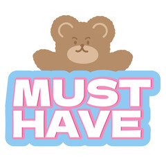 MUST HAVE sale badge with teddy bear for online shopping, marketing, promotion, sticker, banner, special price, discount, social media, print, template, campaign, web, cartoon, button, ad, animal, zoo