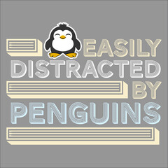 Easily Distracted By Penguins Funny Cute Happy Penguin Lover