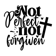 Not Perfect Not Forgiven
