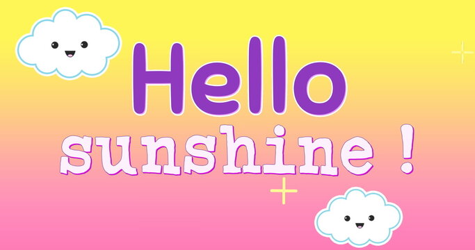Digital image of a text for children that reads hello sunshine
