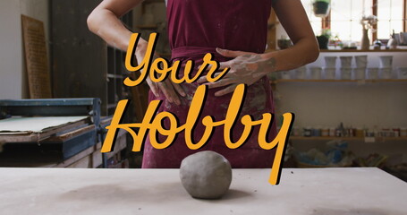 Composite image of your hobby text banner against mid section of female potter cleaning her hands - Powered by Adobe