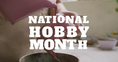 Image of national hobby month text over hands of caucasian man forming pottery