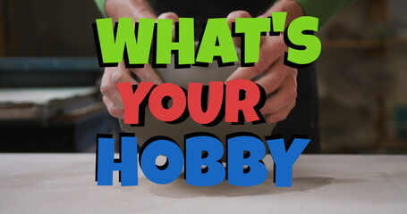 Image of what's your hobby text over hands of caucasian woman forming clay