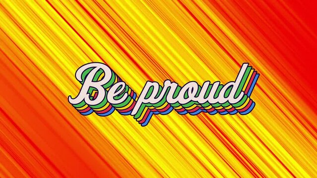 Animation of be proud text over yellow diagonal lines moving on red background