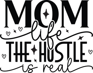mom life the hustle is real mom svg design mom bundle