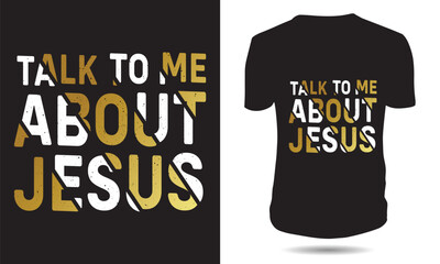 Talk to me about Jesus Christian T-shirt Design
