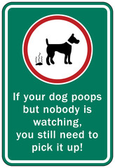 Clean up dog poop sign if your dog poops but nobody is watching, you still need to pick it up