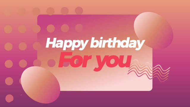The video is a simple animated birthday greeting. It starts with a scene of a birthday greeting, overall this video background made by gradient concept color
