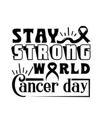 stay strong world cancer day svg