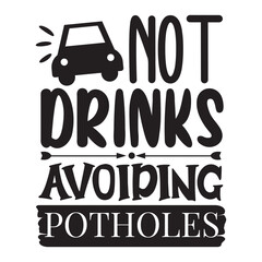 Not Drunk Avoiding Potholes Vector Design on White Background