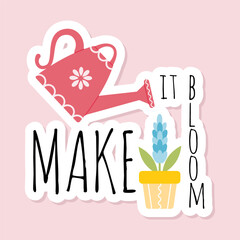 Spring sticker inscription Make it bloom. Vector composition on spring theme in pastel colors for greeting cards, scrapbooking, invitations, social networks, magnets