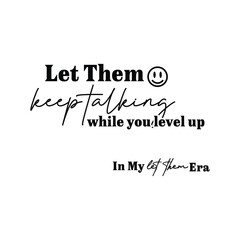 Let Them keep talking while you level up, in my let them era
