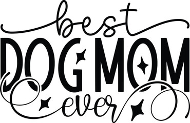 best  dog mom ever mom svg design