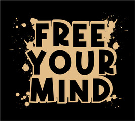 Free Your Mind, Positive Quotes Slogan Typography for Print t shirt design graphic vector