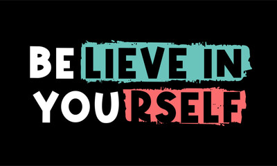 Believe in Yourself, Inspiration Quote Slogan Typography for Print t shirt design graphic vector