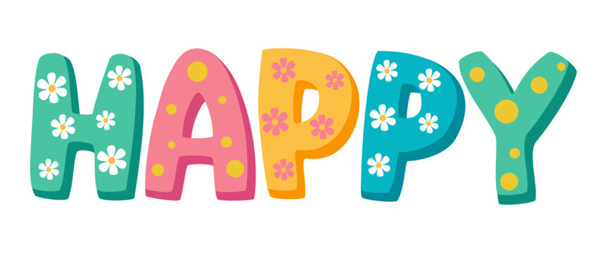 Cute cartoon text Happy decorated with flowers. Isolated childrens cute lettering Happy. Vector illustration.