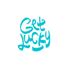 Fototapeta premium get lucky hand drawn lettering inspirational and motivational quote