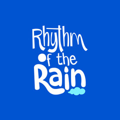Rhythm of the rain hand drawn lettering inspirational and motivational quote