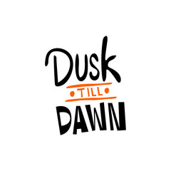 Dusk till dawn hand drawn lettering inspirational and motivational quote