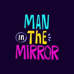 Man in the mirror hand drawn lettering inspirational and motivational quote