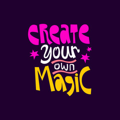 create your own magic hand drawn lettering inspirational and motivational quote